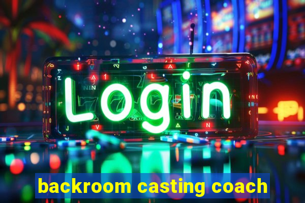 backroom casting coach